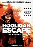 Huliganii: Evadare din Rusia (2018)